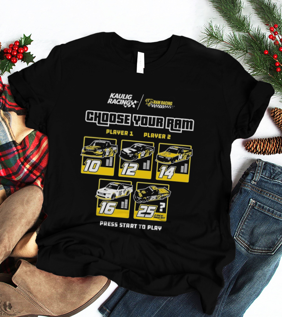Kaulig Racing Choose Your RAM Racecars Player 1 Player 2 Press Start To Play T-Shirt