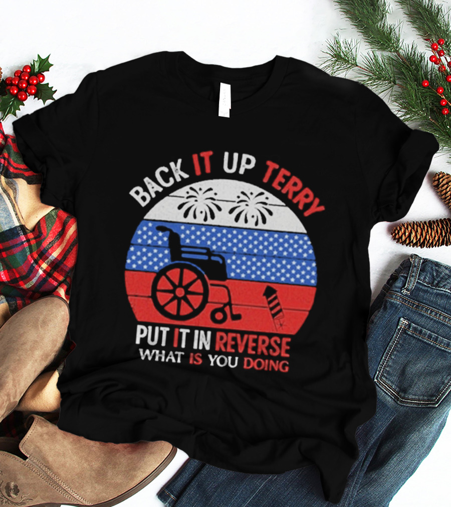 Back It Up Terry Put It In Reverse What Is You Doing 2026 T-Shirt