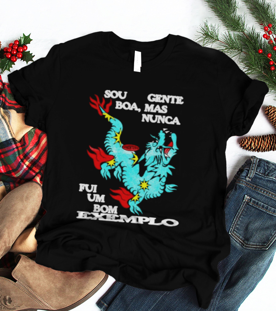 Sou Gente Boa Mas Nunca Fui Um Bom Exemplo Dragão Colorido T-Shirt