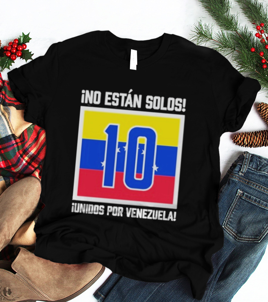 No Están Solos 10 Unidos Por Venezuela Flag T-Shirt