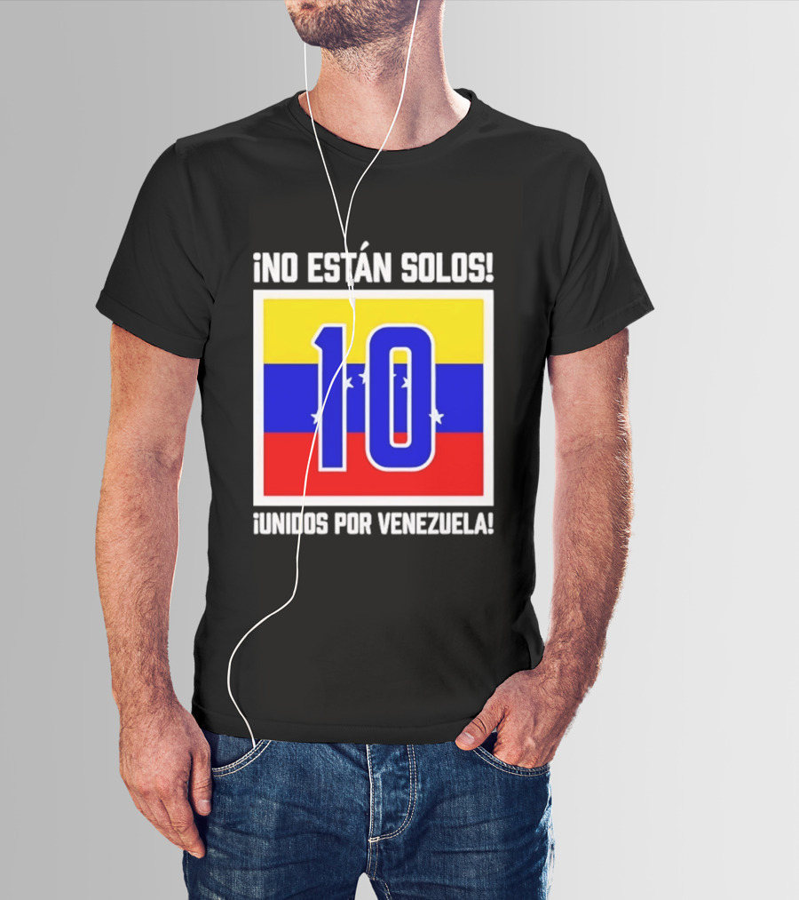 ¡No Están Solos! 10 Unidos Por Venezuela T-Shirt