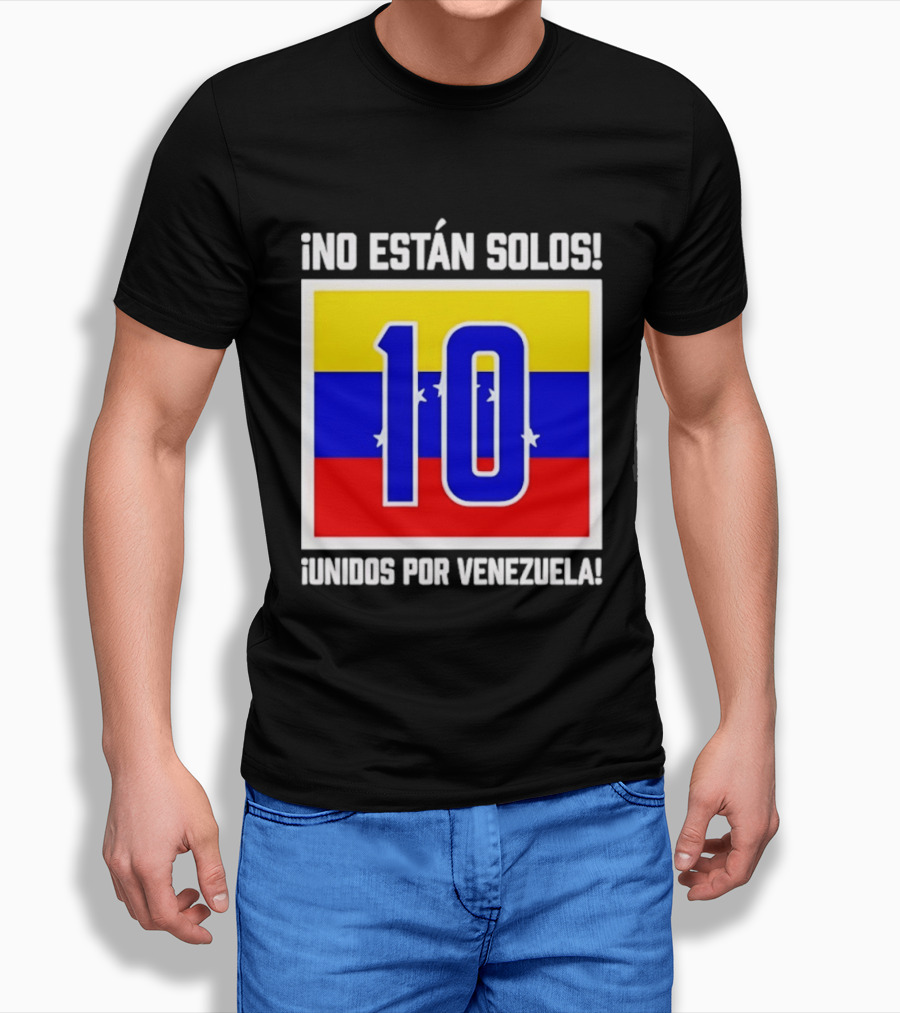 ¡No Están Solos! 10 Unidos Por Venezuela T-Shirt