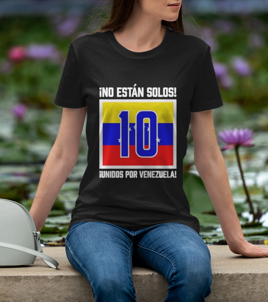 ¡No Están Solos! 10 Unidos Por Venezuela T-Shirt