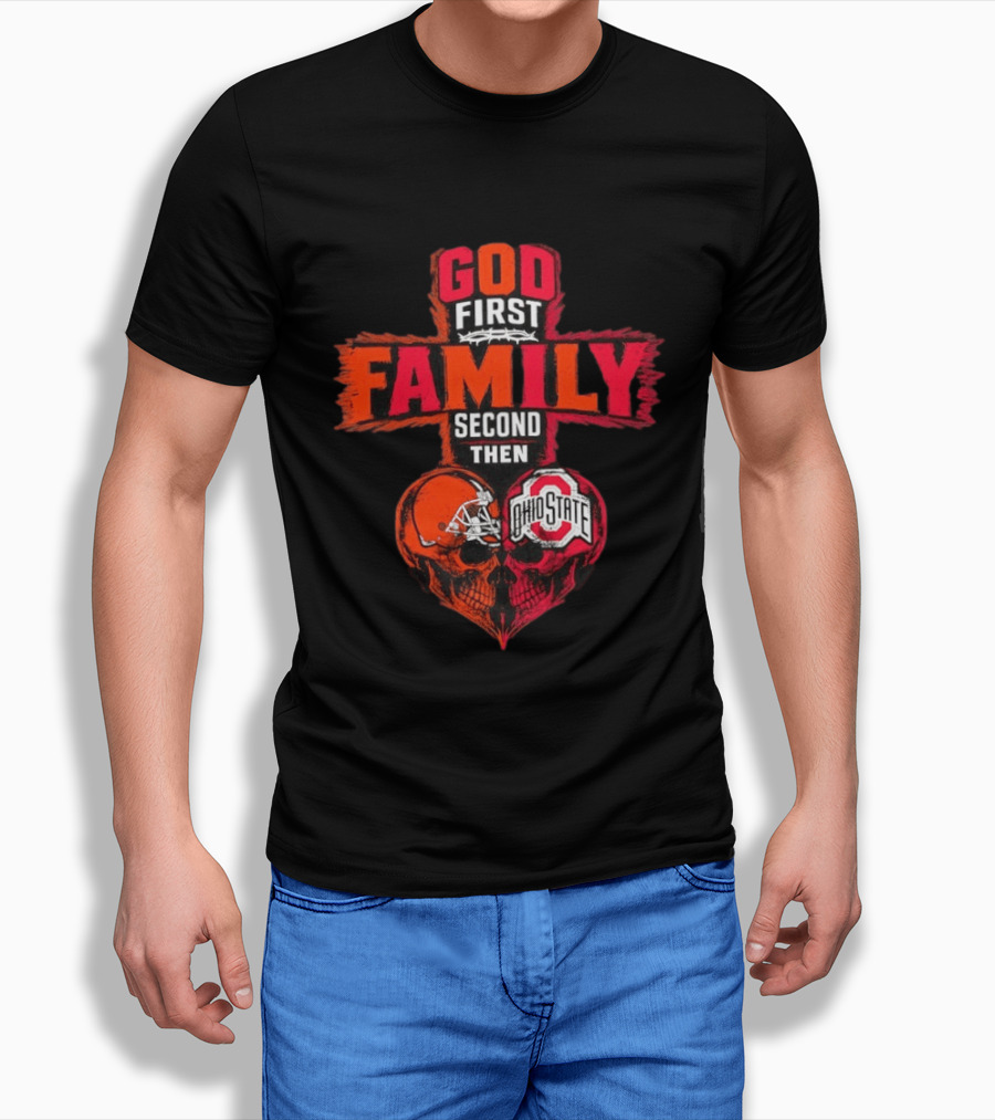 God First Family Second Then Cleveland Browns Ohio State Skull Heart T-Shirt