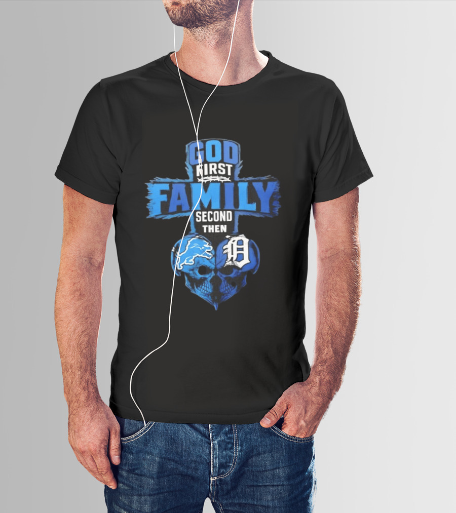 God First Family Second Then Detroit Lions Detroit Tigers Skull Heart T-Shirt