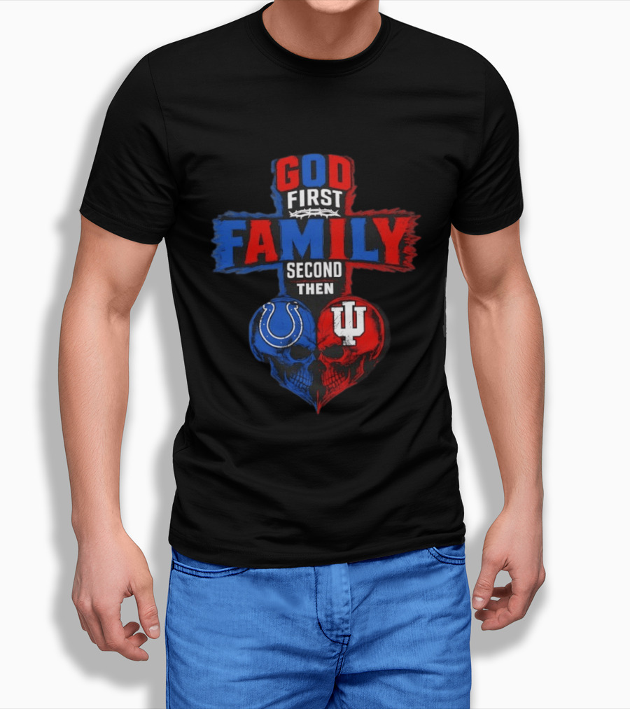God First Family Second Then Indianapolis Colts Indiana Hoosiers Skull Heart T-Shirt