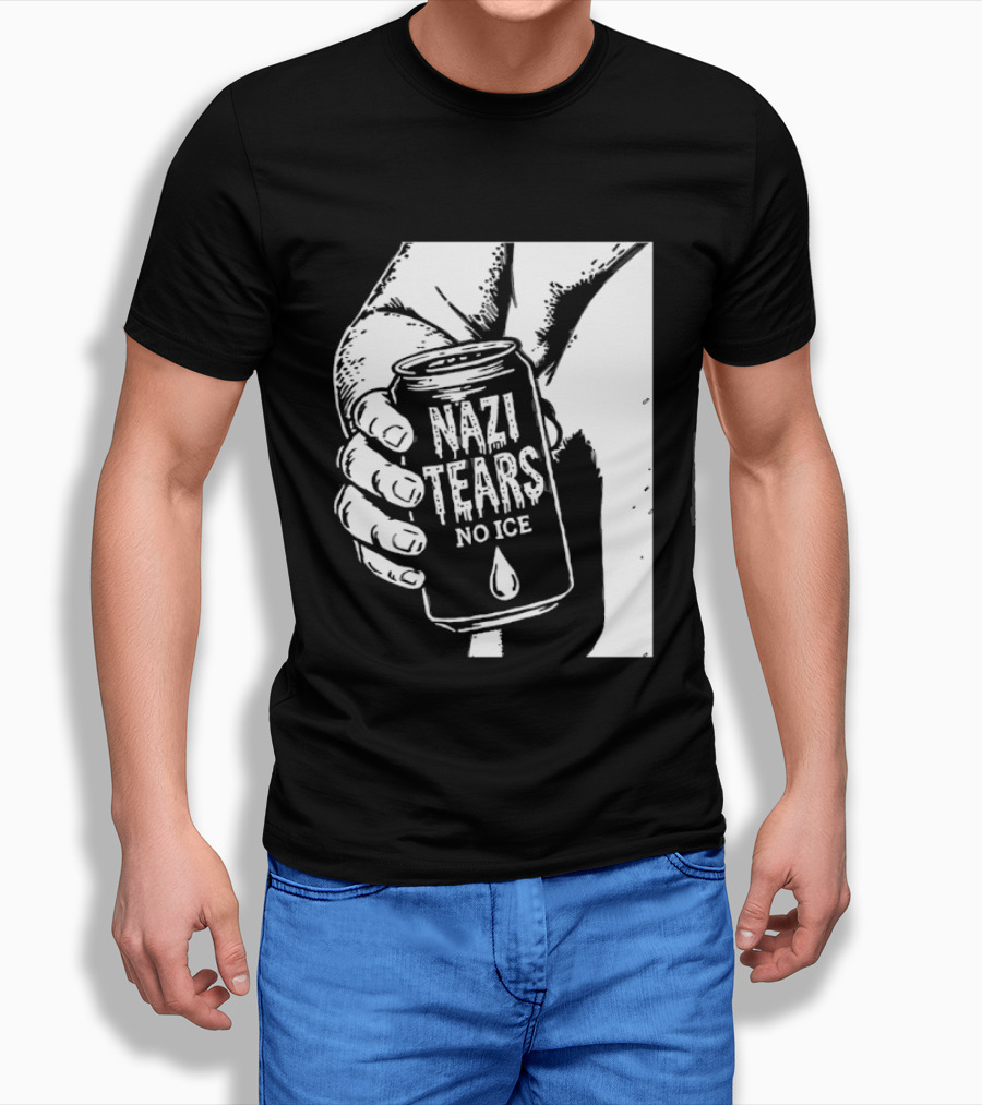 Nazi Tears No Ice Political Satire Can Anti Nazi T-Shirt