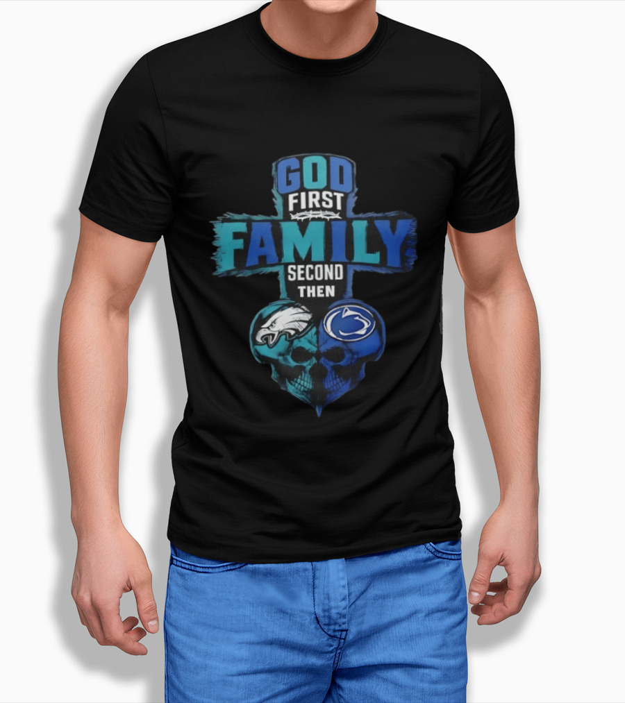 God First Family Second Then Philadelphia Eagles Penn State Nittany Lions Skull Heart T-Shirt