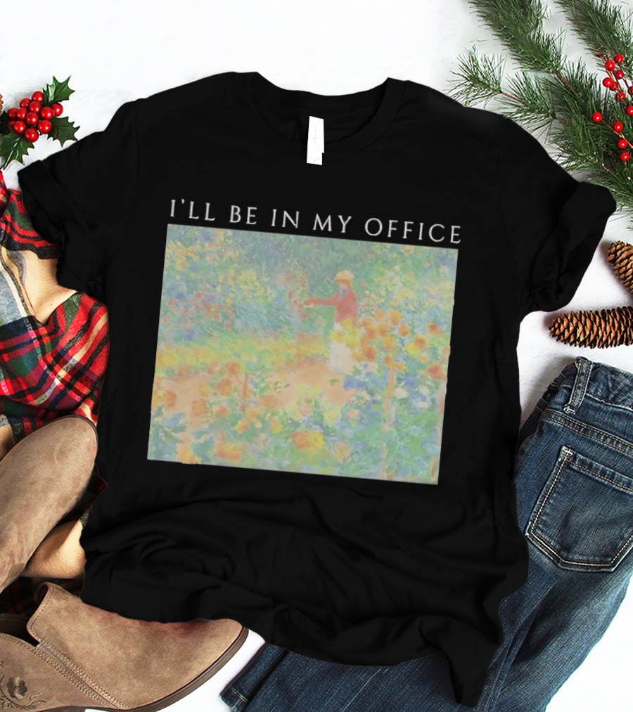 I'll Be In My Office Claude Monet Garden Painting Style Garden Scene T-Shirt