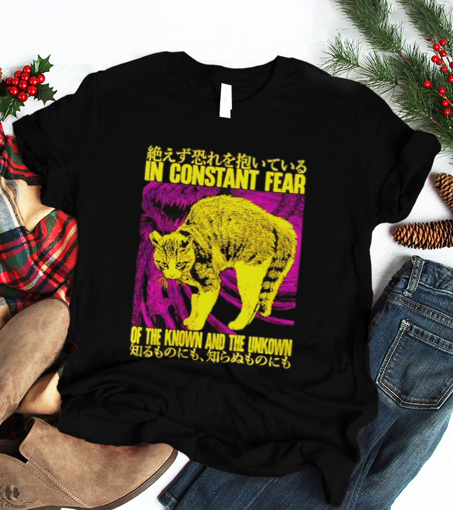 In Constant Fear Of The Known And The Unknown Cat T-Shirt