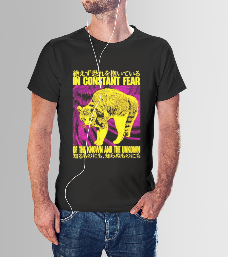 In Constant Fear Of The Known And The Unknown Cat T-Shirt