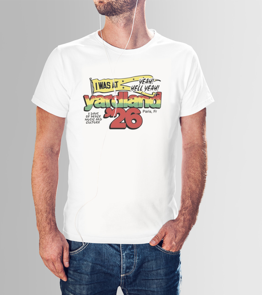 Yardland '26 Paris 3 Days Of Peace Music And Culture Yeah Hell Yeah T-Shirt
