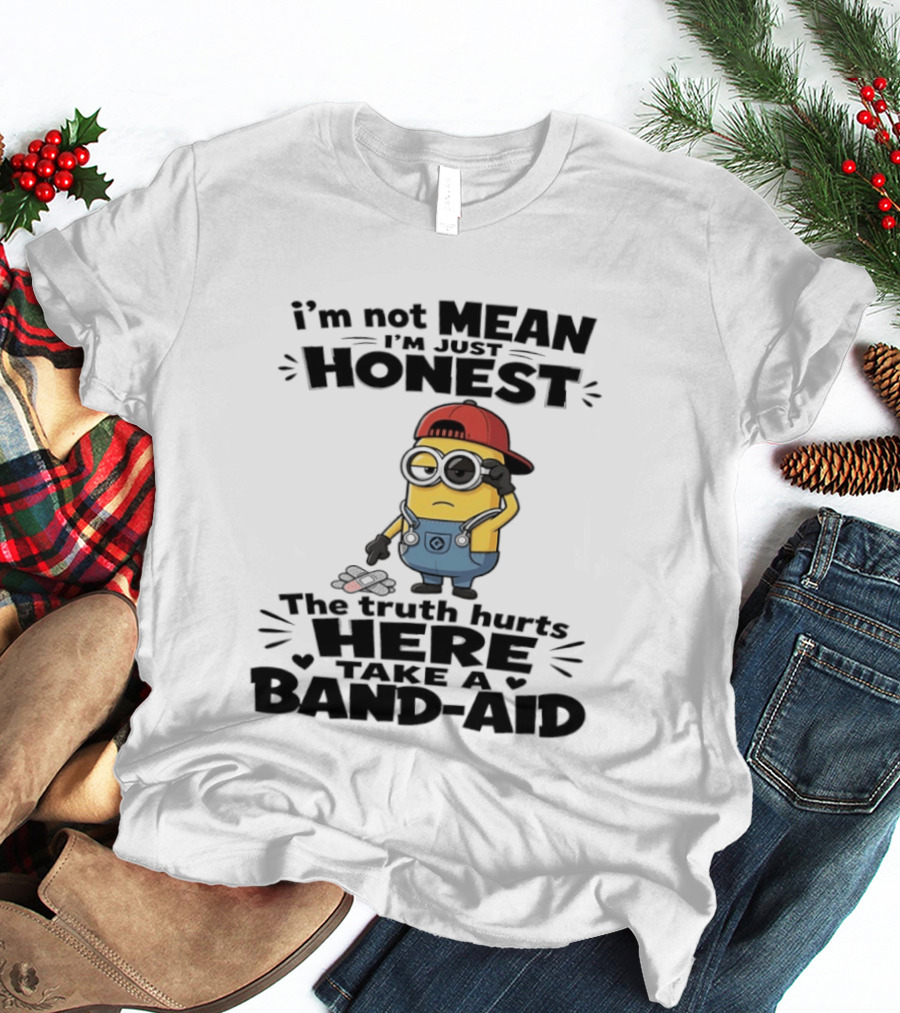 I'm Not Mean I'm Just Honest The Truth Hurts Here Take A Band Aid Minion T-Shirt