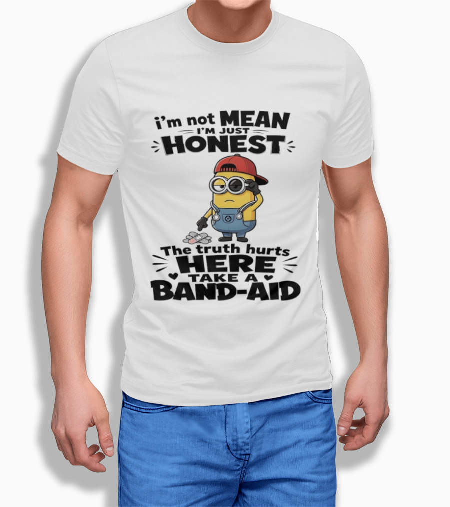 I'm Not Mean I'm Just Honest The Truth Hurts Here Take A Band Aid Minion T-Shirt