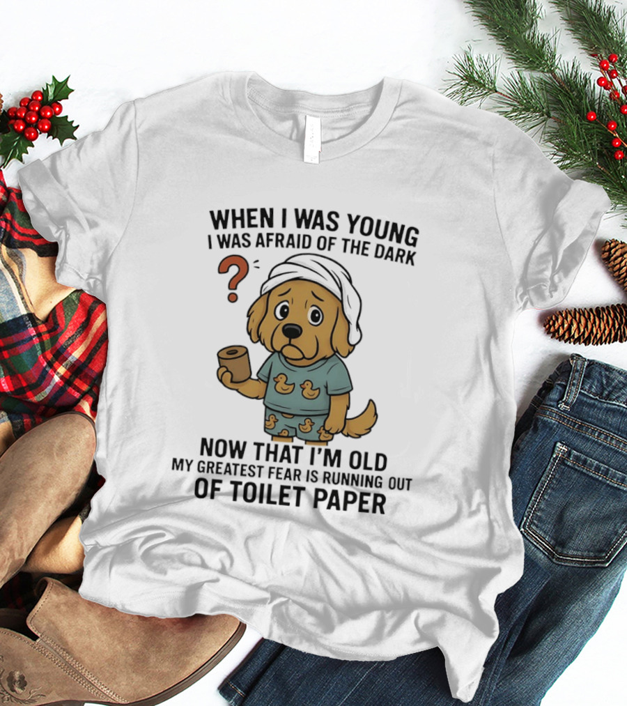 Golden Retriever Afraid Of The Dark Now Fear Of Running Out Of Toilet Paper T-Shirt