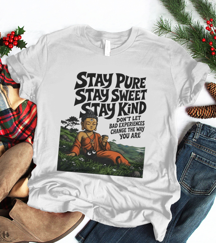 Stay Pure Stay Sweet Stay Kind Buddha Meditation With Cat Don't Let Bad Experiences Change The Way You Are T-Shirt