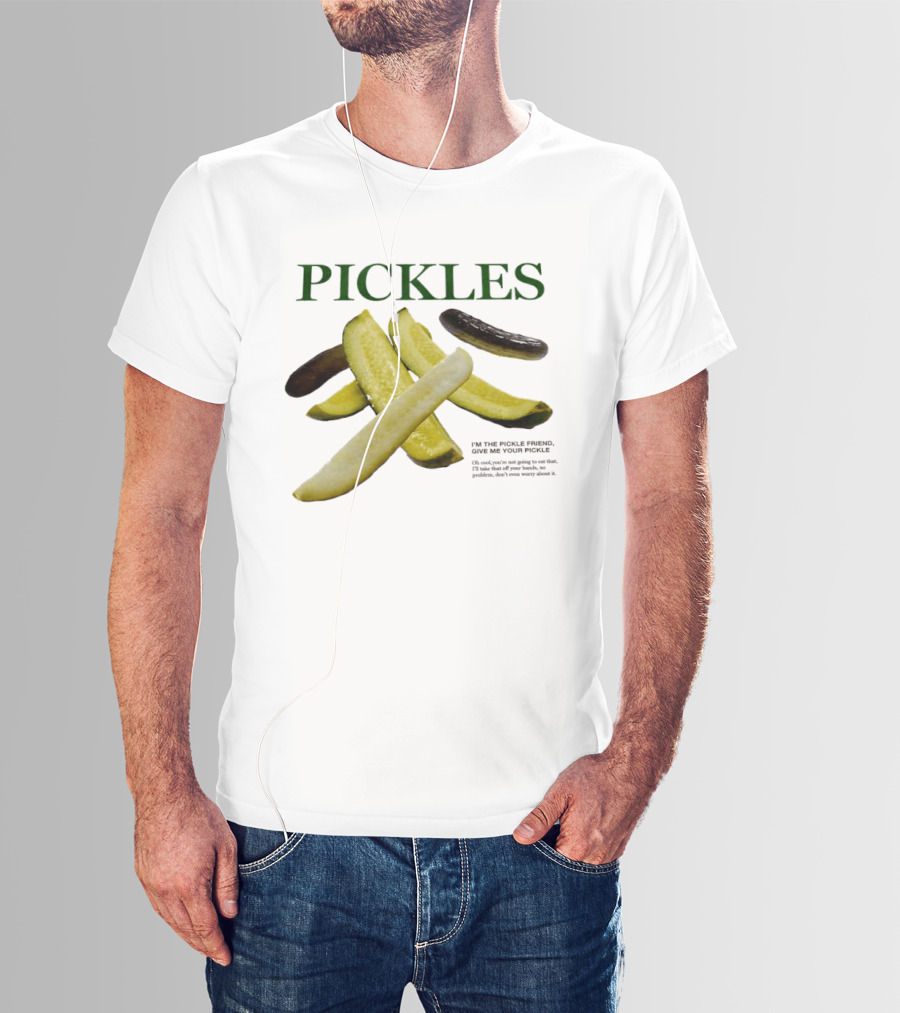 Pickles I'm The Pickle Friend Give Me Your Pickle Fun Slices T-Shirt