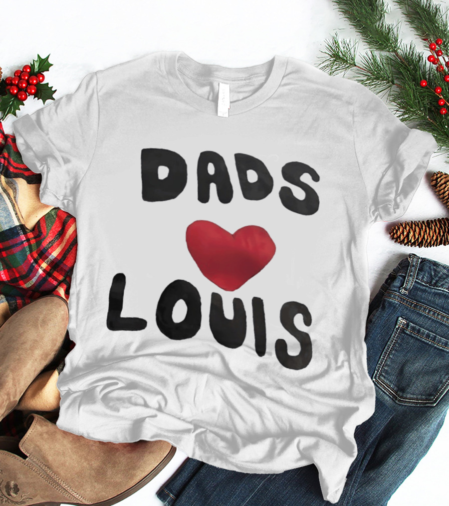 Dads Heart Louis Appreciation T-Shirt