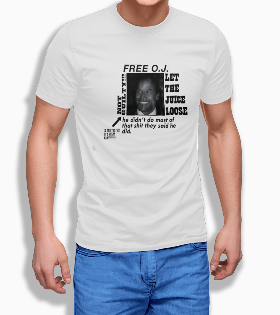 Free O.j. Let The Juice Loose Not Guilty T-Shirt