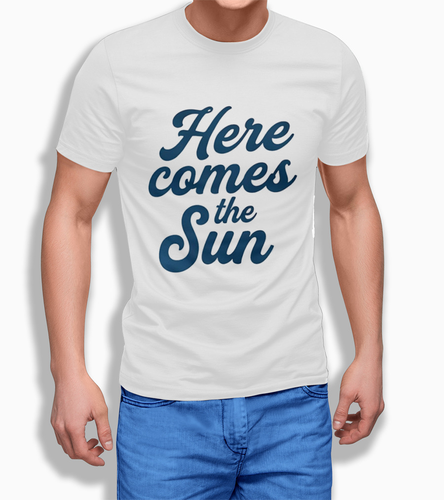 Here Comes The Sun Inspirational Sunshine T-Shirt
