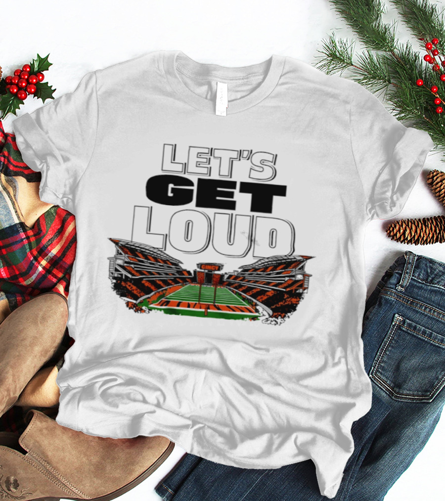 Let's Get Loud Cincinnati Bengals Cincy Football Stadium T-Shirt