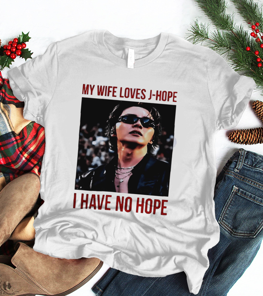 My Wife Loves J Hope I Have No Hope Fan Humor With Sunglasses Image T-Shirt