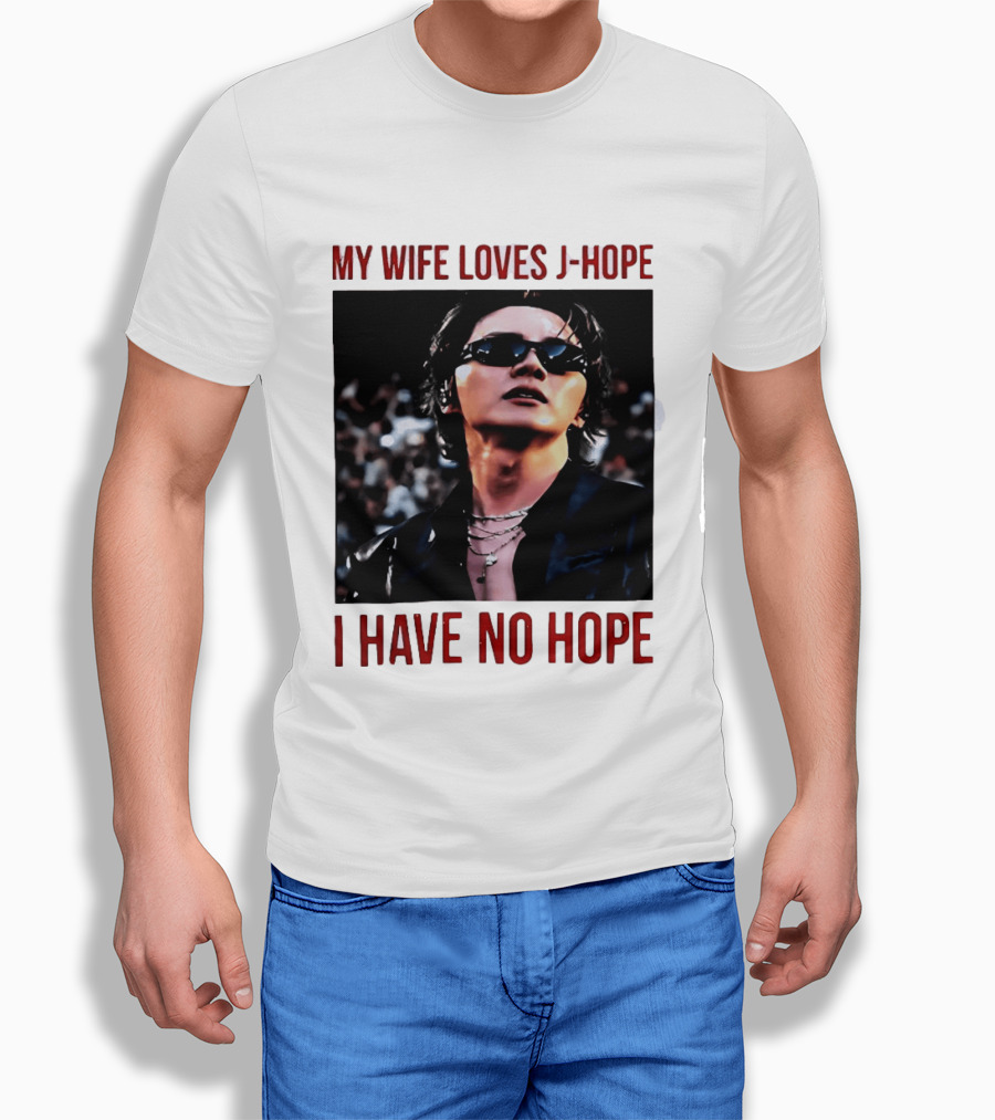 My Wife Loves J Hope I Have No Hope Fan Humor With Sunglasses Image T-Shirt