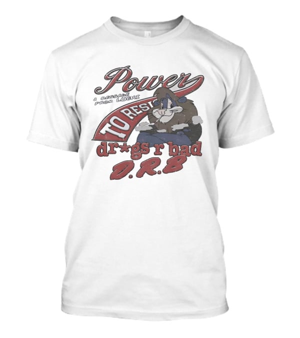 Power To Resist A Message From Lucki Rabbit Dr*gs R Bad D.R.B T-Shirt