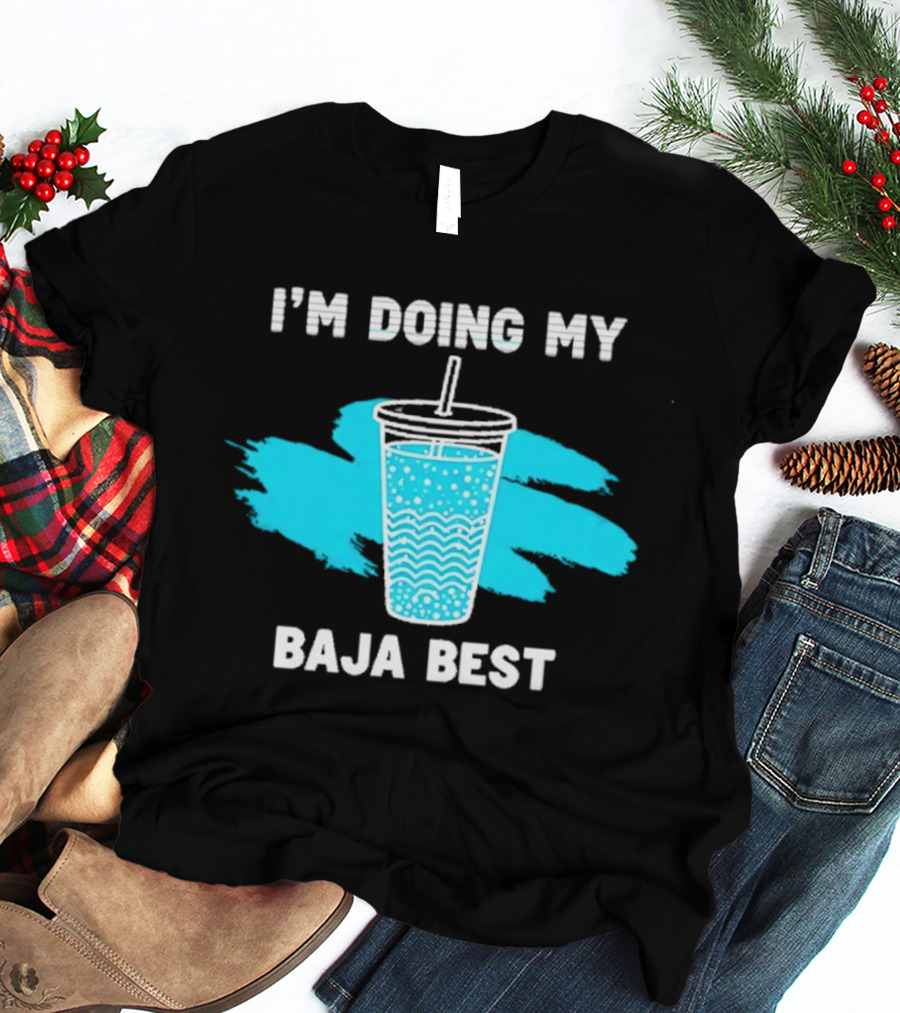 I'm Doing My Baja Best Cup Wave Blue Splash T-Shirt