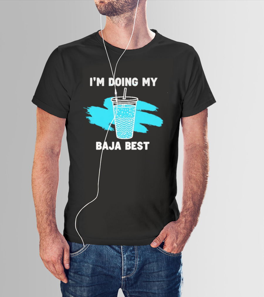 I'm Doing My Baja Best Cup Wave Blue Splash T-Shirt