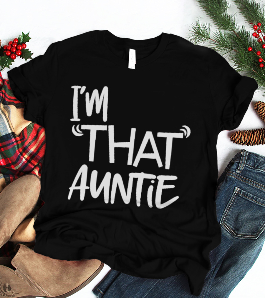 I'm That Auntie Text Bold Fun T-Shirt
