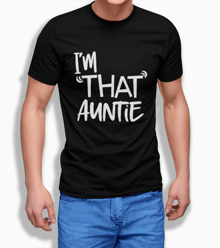 I'm That Auntie Text Bold Fun T-Shirt