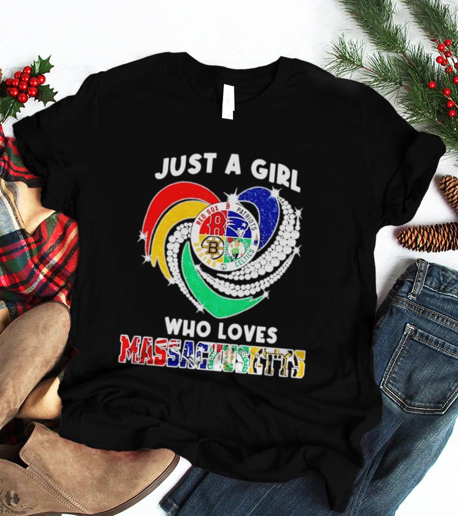 Just A Girl Who Loves Massachusetts Red Sox Patriots Bruins Celtics Heart T-Shirt