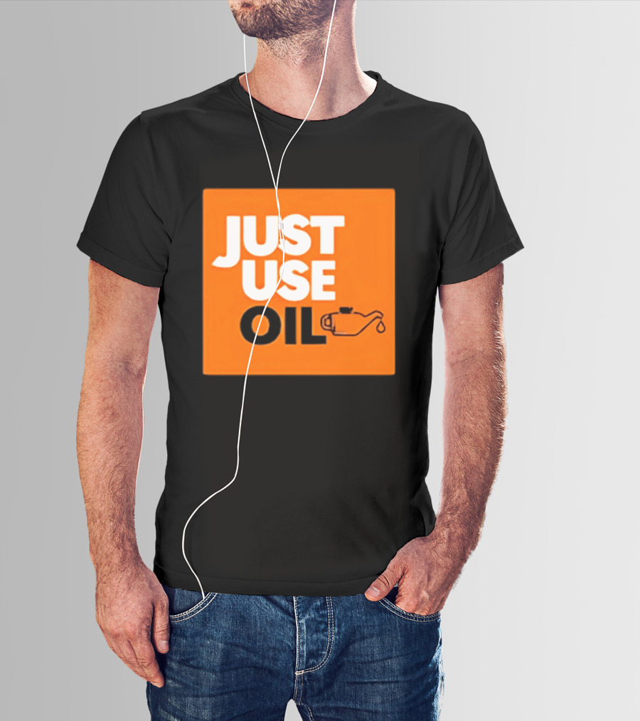 Just Use Oil Orange Oil Can T-Shirt