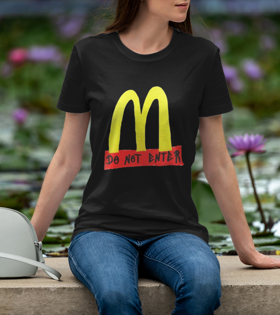 Do Not Enter They're Poisoning Us With The Food McDonald Two Sided T-Shirt