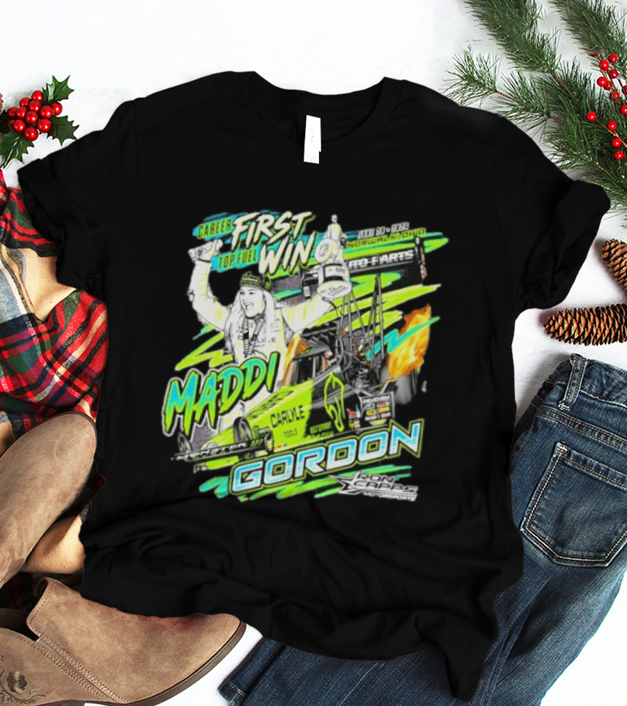 Career First Top Fuel Win Maddi Gordon Norwalk Ohio Ron Capps Motorsports Carlisle Tools T-Shirt
