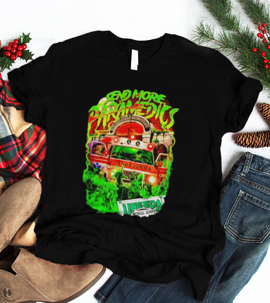 Send More Paramedics Ambulance At Resurrection Cemetery Uneeda Medical Supply T-Shirt