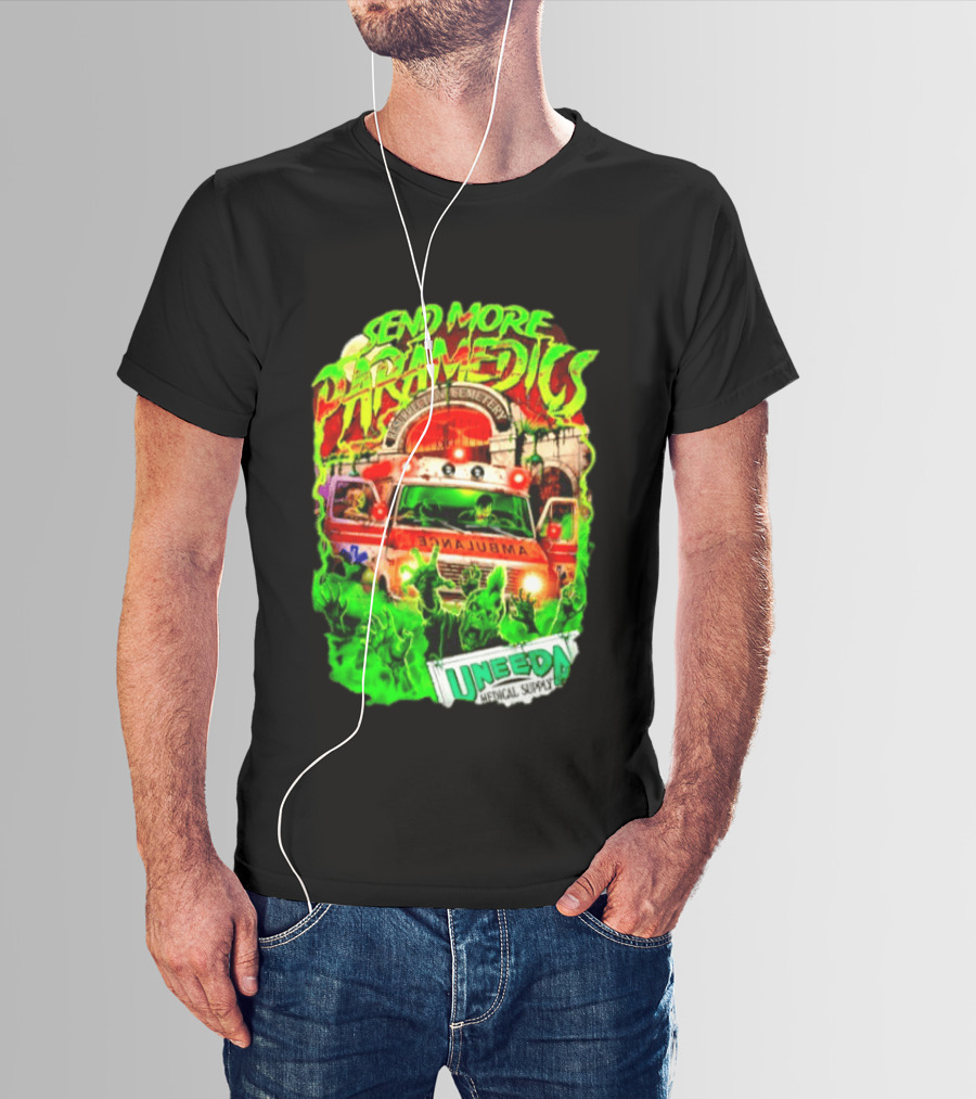 Send More Paramedics Ambulance At Resurrection Cemetery Uneeda Medical Supply T-Shirt