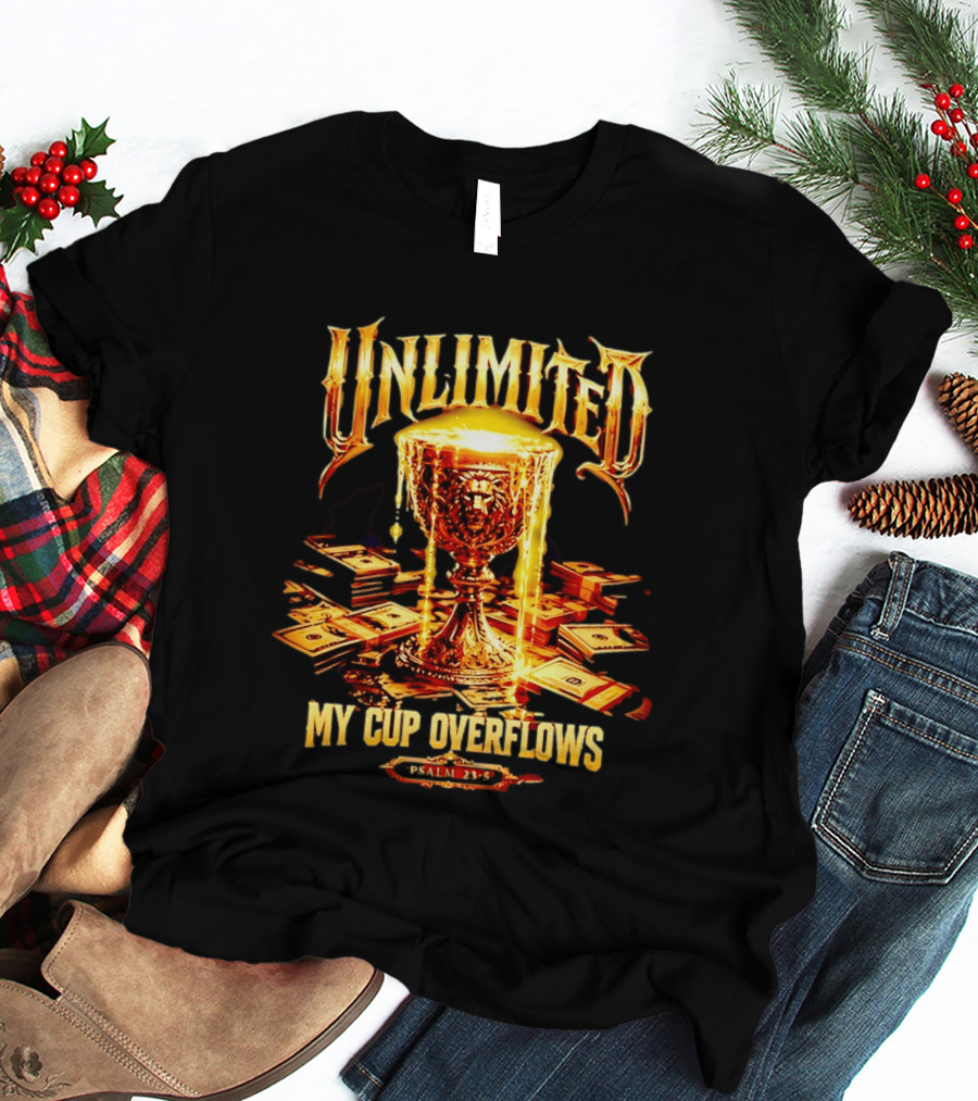 Unlimited My Cup Overflows Psalm 23 5 Holy Grail Money T-Shirt