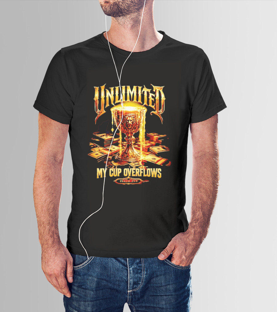 Unlimited My Cup Overflows Psalm 23 5 Holy Grail Money T-Shirt