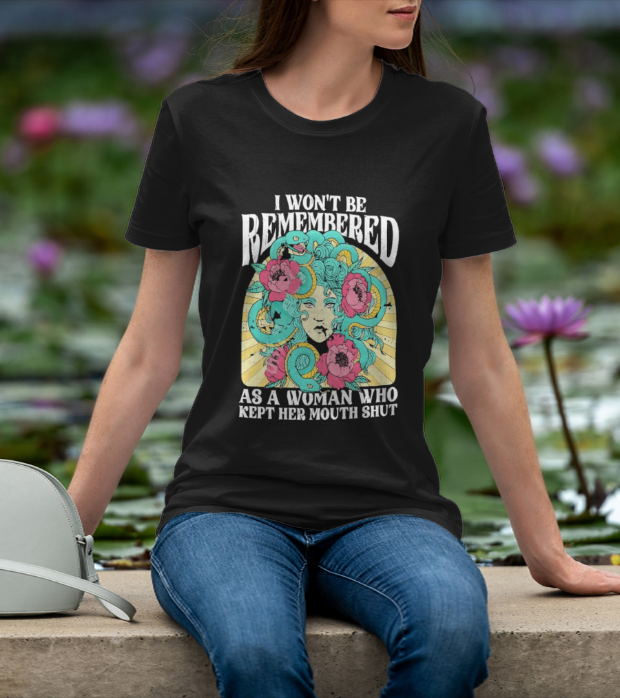 Medusa I Won't Be Remembered As A Woman Who Kept Her Mouth Shut Blossoms And Snakes T-Shirt