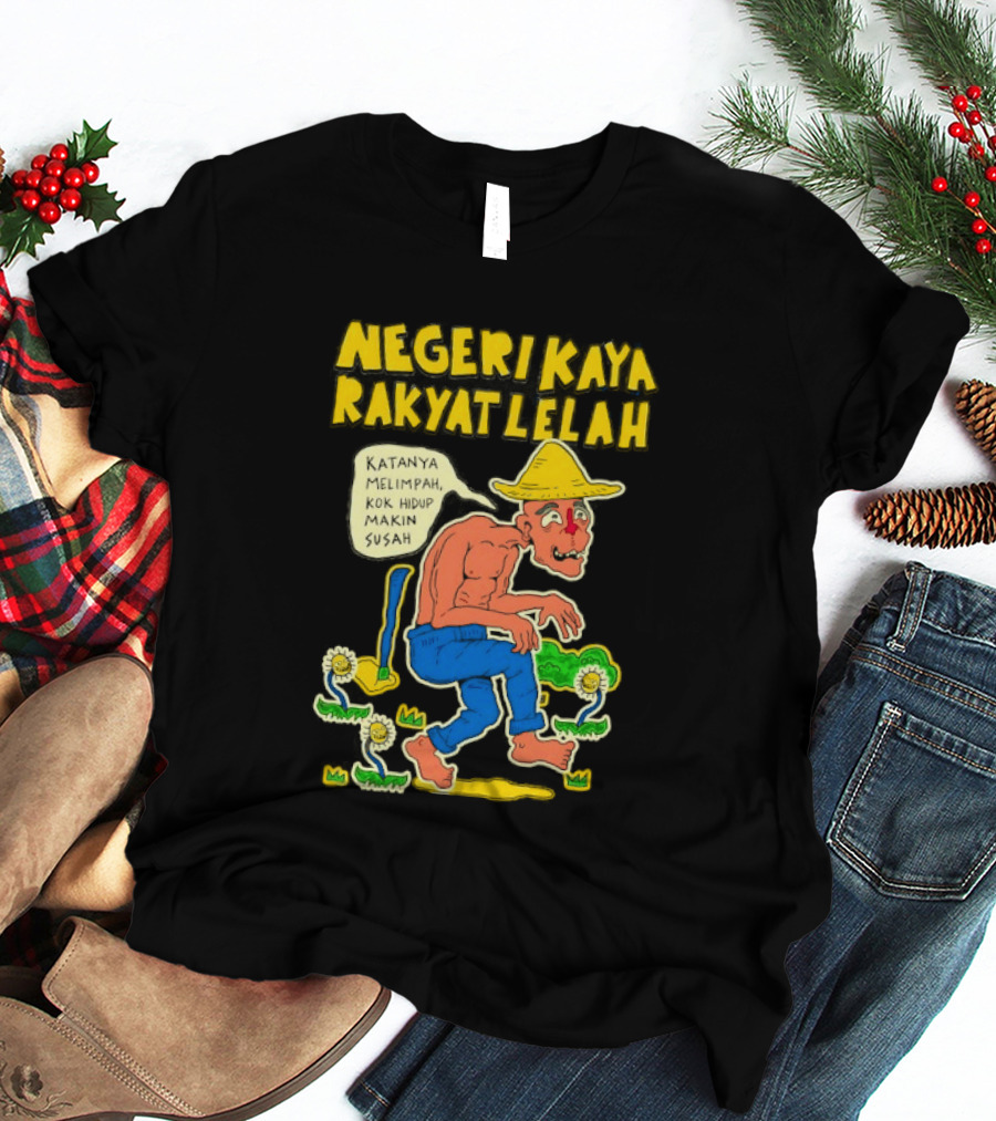 Negeri Kaya Rakyat Lelah Katanya Melimpah Kok Hidup Makin Susah Petani Gambar Lucu Kartun T-Shirt