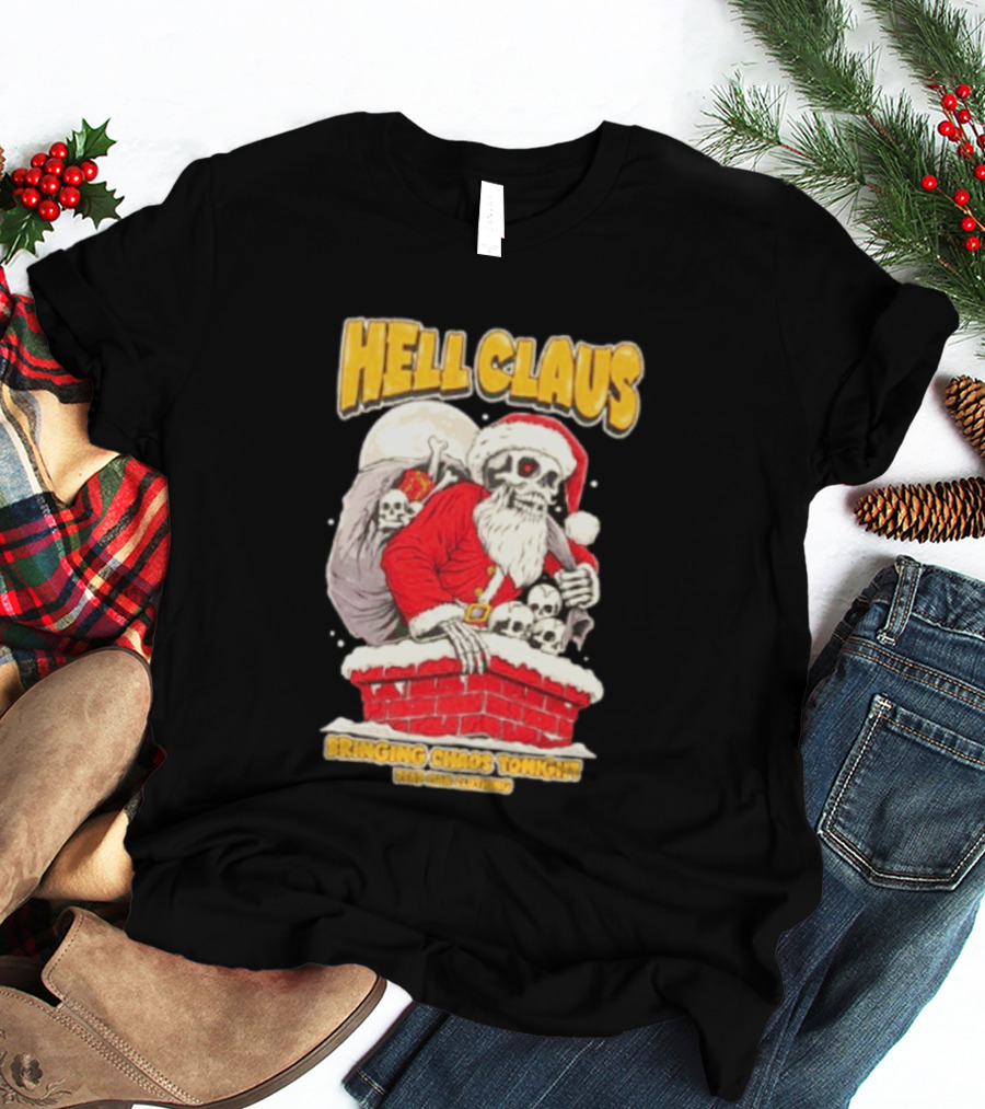 Hell Claus Bringing Chaos Tonight Dead Man Clothing Santa Skeleton T-Shirt