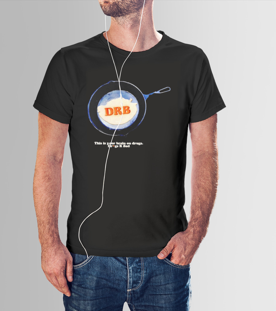 This Is Your Brain On Drugs DRB Drugs R Bad Skillet T-Shirt