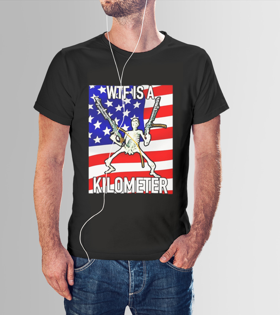 WTF Is A Kilometer Skeleton Holding Guns American Flag T-Shirt