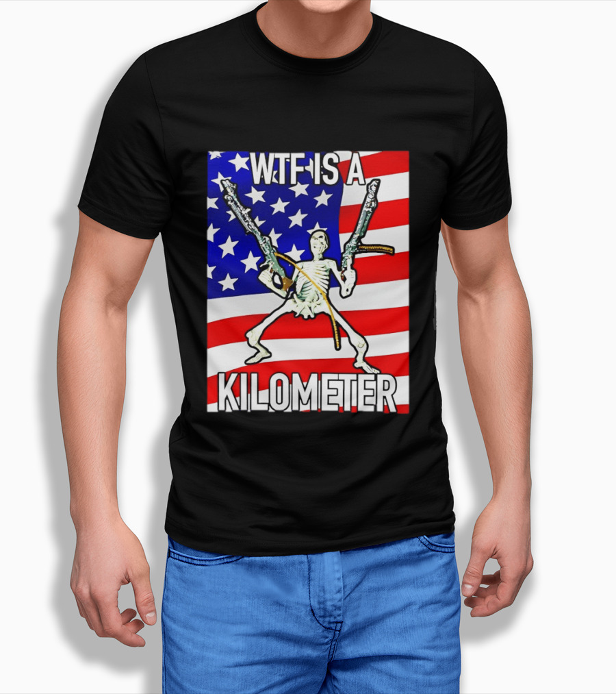 WTF Is A Kilometer Skeleton Holding Guns American Flag T-Shirt