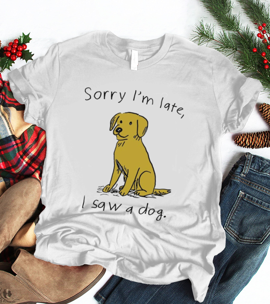 Sorry I'm Late I Saw A Dog Golden Retriever Classic Humor T-Shirt