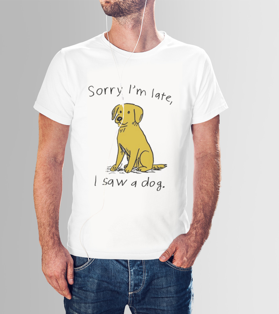 Sorry I'm Late I Saw A Dog Golden Retriever Classic Humor T-Shirt