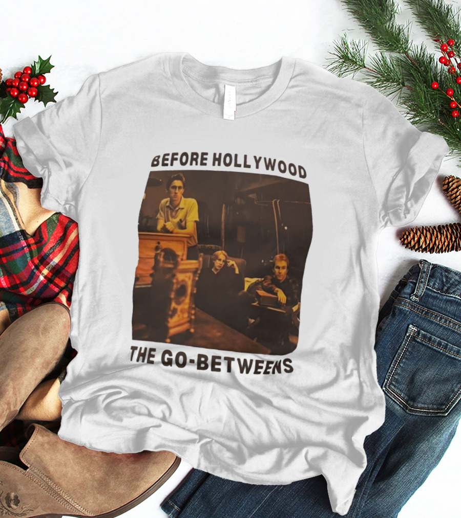 Before Hollywood The Go Betweens Indie Rock Band Image T-Shirt
