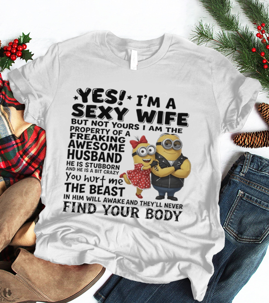Yes I Am A Sexy Wife Property Of A Freaking Awesome Husband Minions Humor T-Shirt